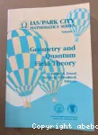 GEOMETRY AND QUANTUM FIELD THEORY