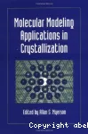 MOLECULAR MODELING APPLICATIONS IN CRYSTALLIZATION