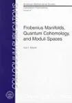 FROBENIUS MANIFOLDS, QUANTUM COHOMOLOGY, AND MODULI SPACES