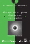 PHYSIQUE MESOSCOPIQUE DES ELECTRONS ET DES PHOTONS