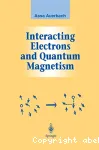 INTERACTING ELECTRONS AND QUANTUM MAGNETISM