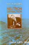 FIFTY YEARS OF NEUTRON DIFFRACTION