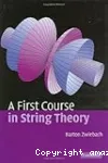 A FIRST COURSE IN STRING THEORY