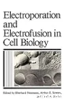 ELECTROPORATION AND ELECTROFUSION IN CELL BIOLOGY