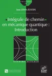 INTEGRALE DE CHEMIN EN MECANIQUE QUANTIQUE : INTRODUCTION