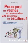 POURQUOI LES VACHES NE PEUVENT-ELLES PAS DESCENDRE LES ESCALIERS ?