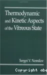 THERMODYNAMIC AND KINETIC ASPECTS OF THE VITREOUS STATE