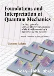 FOUNDATIONS AND INTERPRETATION OF QUANTUM MECHANICS