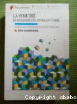 LA SYMETRIE EN MATHEMATIQUES, PHYSIQUE ET CHIMIE