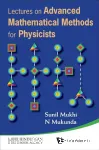 LECTURES ON ADVANCED MATHEMATICAL METHODS FOR PHYSICISTS