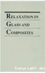 RELAXATION IN GLASS AND COMPOSITES