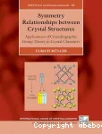 SYMMETRY RELATIONSHIPS BETWEEN CRYSTAL STRUCTURES