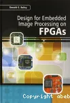 DESIGN FOR EMBEDDED IMAGE PROCESSING ON FPGAS