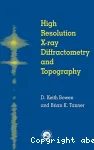 HIGH RESOLUTION X-RAY DIFFRACTOMETRY AND TOPOGRAPHY