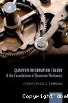 QUANTUM INFORMATION THEORY AND THE FOUNDATIONS OF QUANTUM MECHANICS