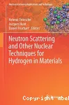 NEUTRON SCATTERING AND OTHER NUCLEAR TECHNIQUES FOR HYDROGEN IN MATERIALS