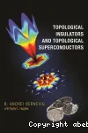 TOPOLOGICAL INSULATORS AND TOPOLOGICAL SUPERCONDUCTORS