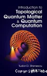 INTRODUCTION TO TOPOLOGICAL QUANTUM MATTER & QUANTUM COMPUTATION