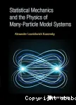 STATISTICAL MECHANICS AND THE PHYSICS OF MANY-PARTICLE MODEL SYSTEMS