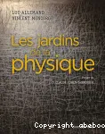 LES JARDINS DE LA PHYSIQUE