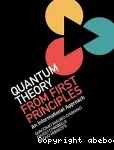 QUANTUM THEORY FROM FIRST PRINCIPLES