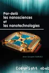 PAR-DELA LES NANOSCIENCES ET LES NANOTECHNOLOGIES