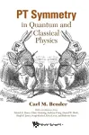 PT SYMMETRY IN QUANTUM AND CLASSICAL PHYSICS