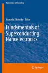 FUNDAMENTALS OF SUPERCONDUCTING NANOELECTRONICS