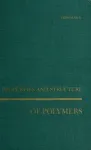 PROPERTIES AND STRUCTURE OF POLYMERS