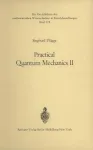 PRACTICAL QUANTUM MECHANICS II